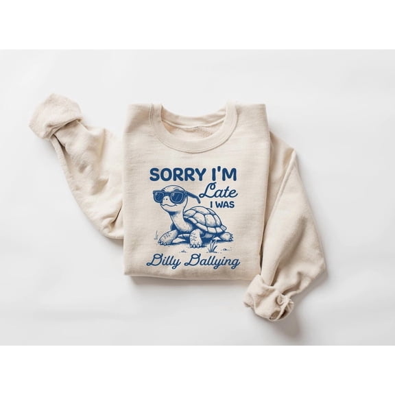 Dilly Dallying Sweatshirt, Sorry I was Late I Was Dilly Dallying Shirt, Cute Turtle Shirt, Animal Saying, Baby Turtle Sweatshirt 0 Tshirt All Size S-5XL