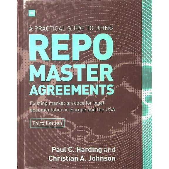 A Practical Guide to Using Repo Master Agreements (Hardcover)