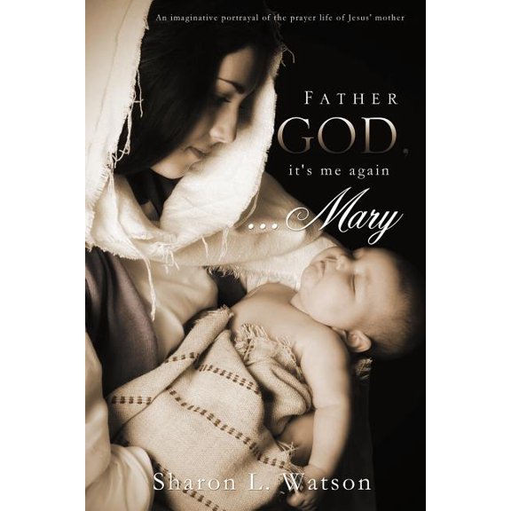 Father God, it's me again...Mary, (Paperback)