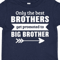 thumbnail image 4 of Inktastic Only the Best Brothers Get Promoted to Big Brother Boys Toddler T-Shirt, 4 of 5