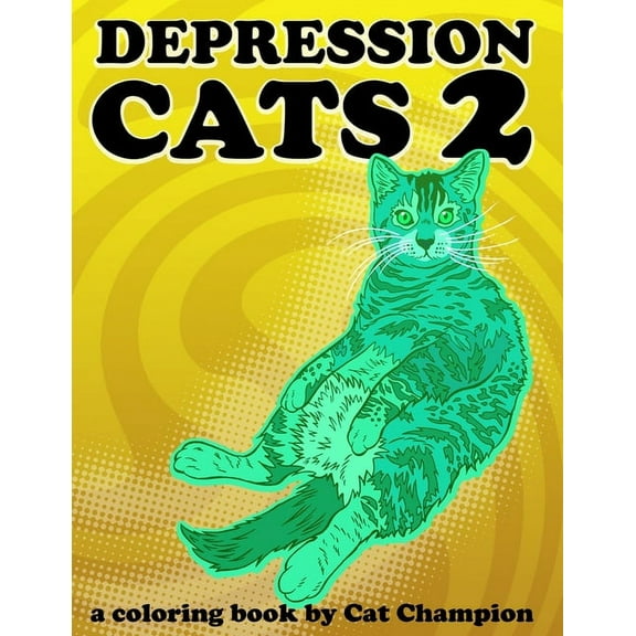 Depression Cats 2: A coloring book by Cat Champion (Paperback) by Cat Champion