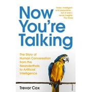 Now You're Talking : Human Conversation from the Neanderthals to Artificial Intelligence