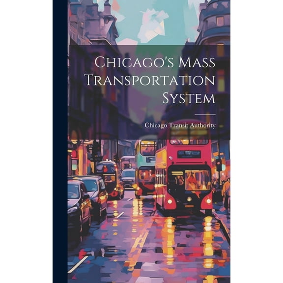 Chicago's Mass Transportation System, (Hardcover)