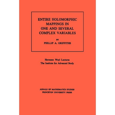 Annals of Mathematics Studies Entire Holomorphic Mappings in One and Several Complex Variables. (Am-85) Volume 85 Book 85 (Paperback)