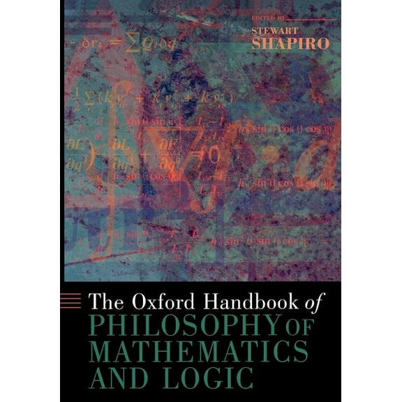 Oxford Handbooks The Oxford Handbook of Philosophy of Mathematics and Logic, (Paperback)