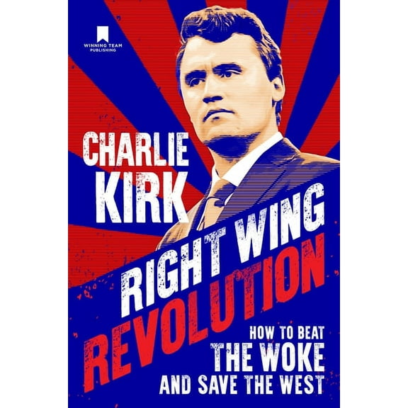 Right Wing Revolution: How to Beat the Woke and Save the West, (Hardcover)