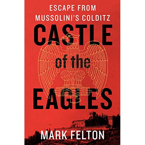 Pre-Owned Castle of the Eagles: Escape from Mussolini's Colditz (Hardcover)