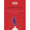 thumbnail image 2 of Fresh Life Series: Live Beautifully : A Study in the Books of Ruth and Esther (Paperback), 2 of 2