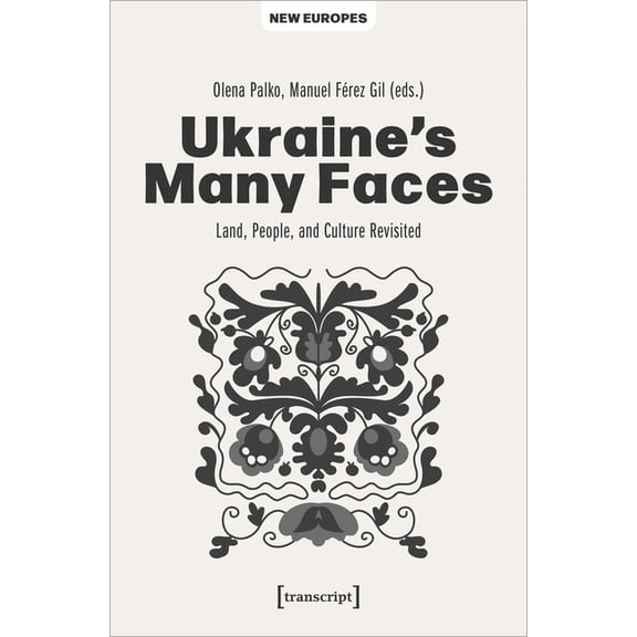 New Europes Ukraine's Many Faces: Land, People, and Culture Revisited, (Paperback)