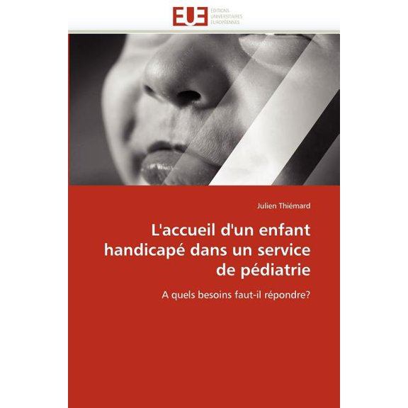 Omn.Univ.Europ.: L'accueil d'un enfant handicapé dans un service de pédiatrie (Paperback)