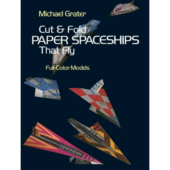 Dover Children's Activity Books Cut and Fold Paper Spaceships That Fly, (Paperback)