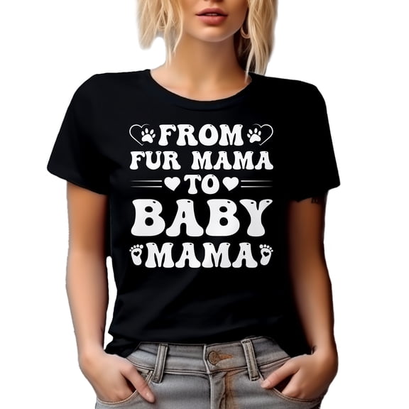 From Fur Mama to Baby Mama - Pregnancy Announcement, Baby Shower, Gender Reveal, Black T-Shirt, Small