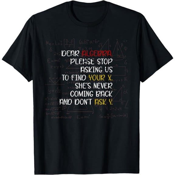 Dear Algebra Funny Math T-Shirt