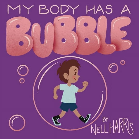 Neurodiversity Without All the Terminolo My Body has a Bubble: Understanding, Respecting and Protecting Personal Space, Book 2, (Paperback)