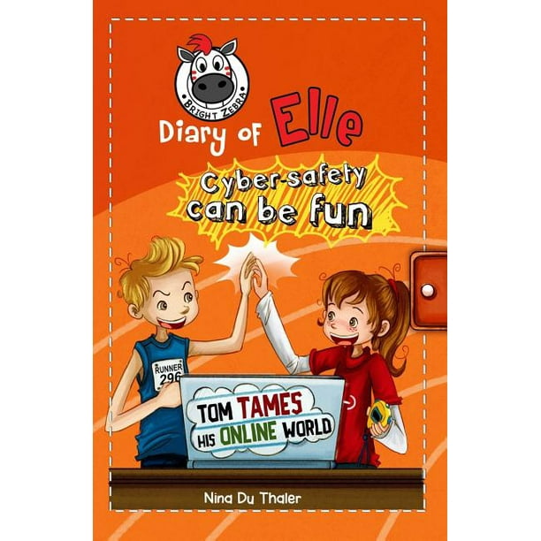 Diary of Elle: Tom tames his online world : Cyber safety can be fun [ Internet safety for kids] (Series #4) (Paperback) 