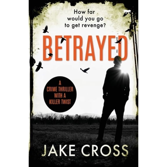 Pre-Owned Betrayed: A Crime Thriller with a Killer Twist, (Paperback)
