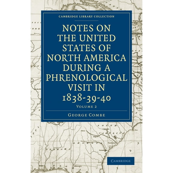 Notes on the United States of North America during a Phrenological Visit in 1838-39-40 - Volume 2, (Paperback)