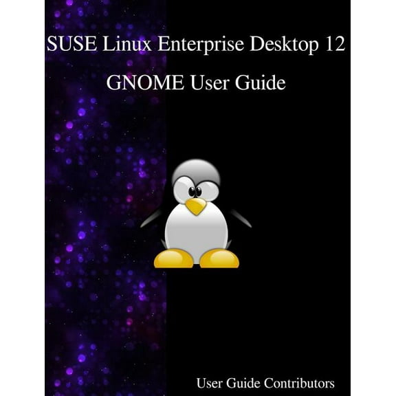 SUSE Linux Enterprise Desktop 12 - GNOME User Guide Paperback 9888406574 9789888406579 User Guide Contributors