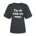 thumbnail image 5 of Lovskoo 2024 Summer Tops Womens Fashion Short Sleeve Round Neck Trendy "I'M Okay with My Crazy." Printed T-Shirt Casual Loose Shirt Tops Dark Gray 2XL, 5 of 8