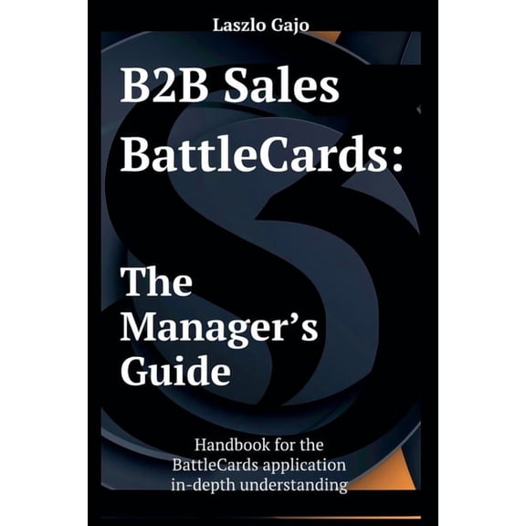 B2B Sales Battlecards: The Manager's Guide, (Paperback)