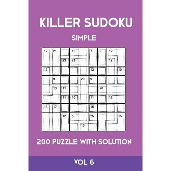 Killer Sudoku Simple 200 Puzzle With Solution Vol 6: Easy, Beginner Puzzle Book,9x9, 2 puzzles per page (Paperback)