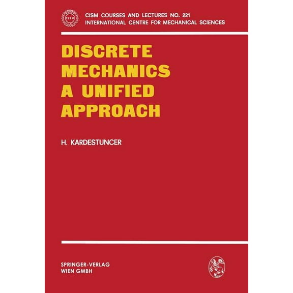CISM International Centre for Mechanical Discrete Mechanics a Unified Approach, Book 221, (Paperback)