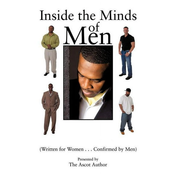 Inside the Minds of Men : (Written for Women...Confirmed by Men) (Paperback)