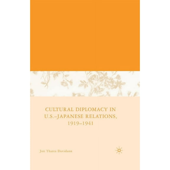Cultural Diplomacy in U.S.-Japanese Relations, 1919-1941, (Paperback)