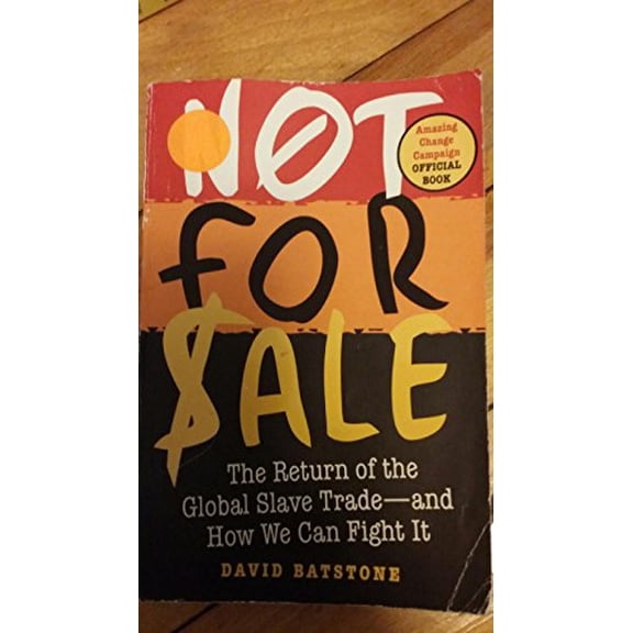 Pre-Owned Not For Sale: The Return of the Global Slave Trade--And How We Can Fight It, 9780061206719, 0061206717, Paperback, 1 edition