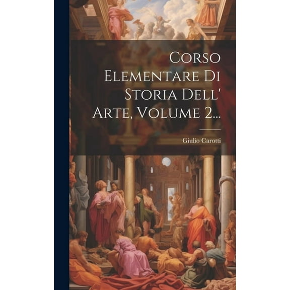 Corso Elementare Di Storia Dell' Arte, Volume 2... (Hardcover)