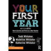 Pre-Owned Your First Year: How to Survive and Thrive as a New Teacher (Paperback 9781138126152) by Todd Whitaker, Katherine Whitaker, Madeline Whitaker Good