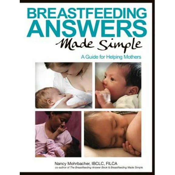 Pre-Owned Breastfeeding Answers Made Simple : A Guide for Helping Mothers (Library Binding) 9780984503902