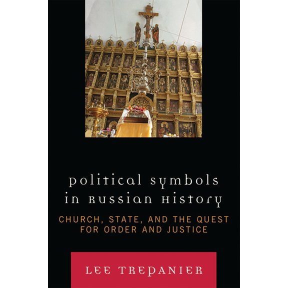 Political Symbols in Russian History: Church, State, and the Quest for Order and Justice, (Paperback)