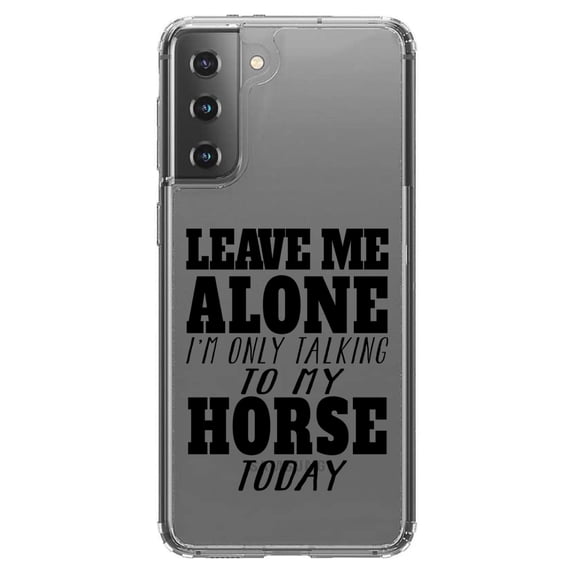 DistinctInk Clear Shockproof Hybrid Case for Galaxy S21  PLUS 5G (6.7" Screen) - TPU Bumper Acrylic Back Tempered Glass Screen Protector - Leave Me Alone I'm Only Talking to Horse