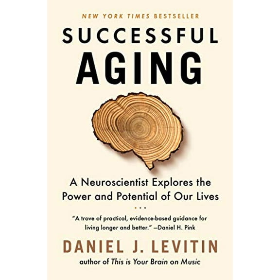 Pre-Owned Successful Aging: A Neuroscientist Explores the Power and Potential of Our Lives (Paperback) 1524744204 9781524744205