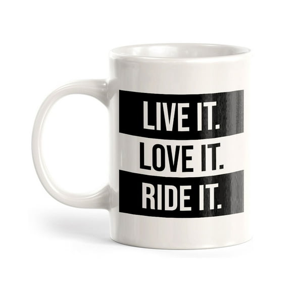 Live It. Love It. Ride It. 11oz Ceramic Coffee Mug | Funny Sporty Cup