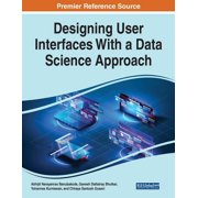 Designing User Interfaces With a Data Science Approach, (Paperback)