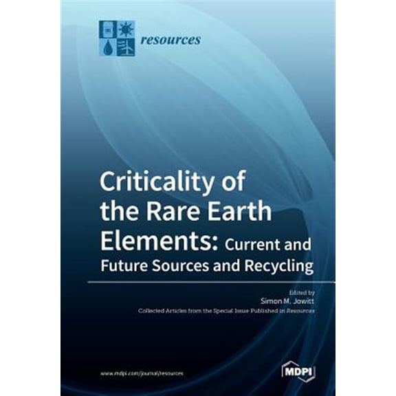 Pre-Owned Criticality of the Rare Earth Elements : Current and Future Sources and Recycling (Paperback)