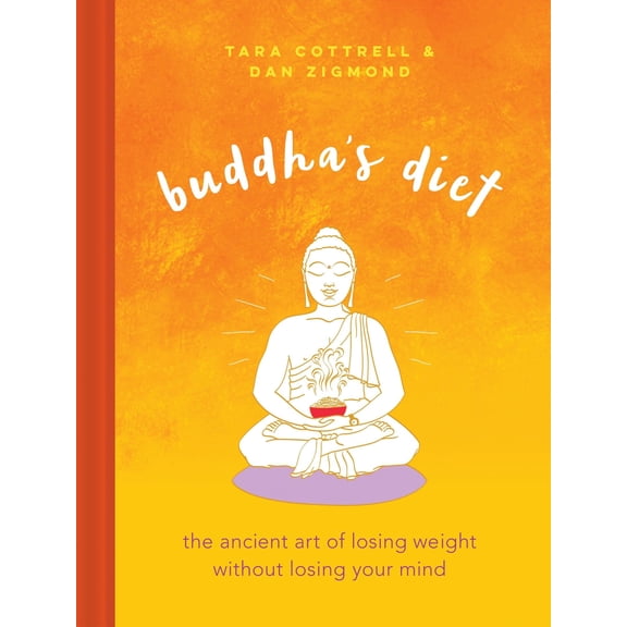 Pre-Owned Buddha's Diet: The Ancient Art of Losing Weight Without Losing Your Mind (Hardcover) 0762460466 9780762460465