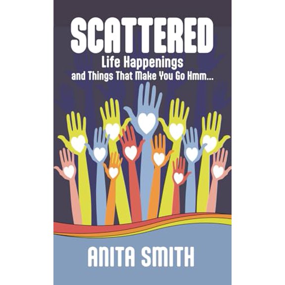 Pre-Owned Scattered: Life Happenings and Things That Make You Go Hmm..., 9798987275719, , Paperback,