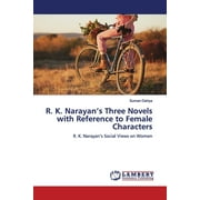 R. K. Narayan's Three Novels with Reference to Female Characters (Paperback)