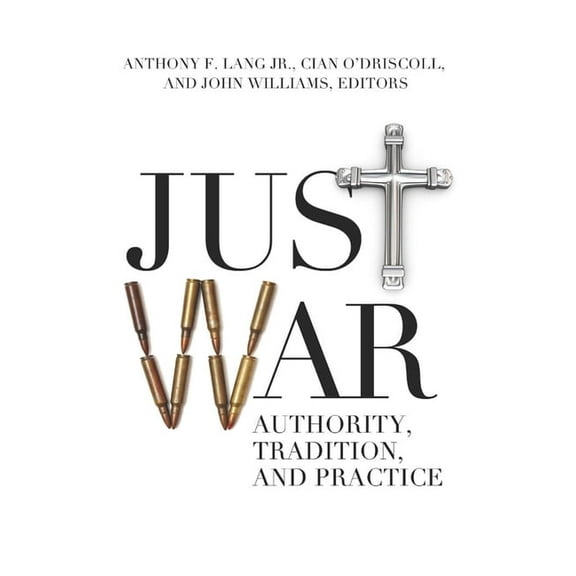 Just War: Authority, Tradition, and Practice, (Paperback)