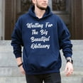 thumbnail image 5 of Waiting For The Big Beautiful Obituary – T-Shirt / Hoodie / Sweatshirt – Humor and Wit – Casual Wear, 5 of 6