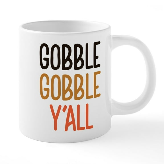 CafePress - Gobble Gobble Y'all - 20 Oz White Ceramic Mega Mug