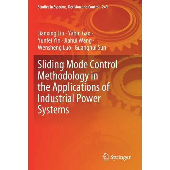 Studies in Systems, Decision and Control Sliding Mode Control Methodology in the Applications of Industrial Power Systems, Book 249, (Paperback)