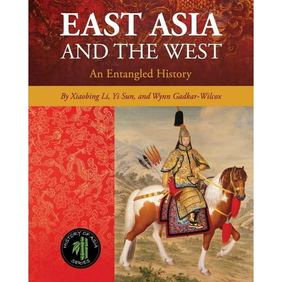 History of Asia East Asia and the West: An Entangled History, (Paperback)