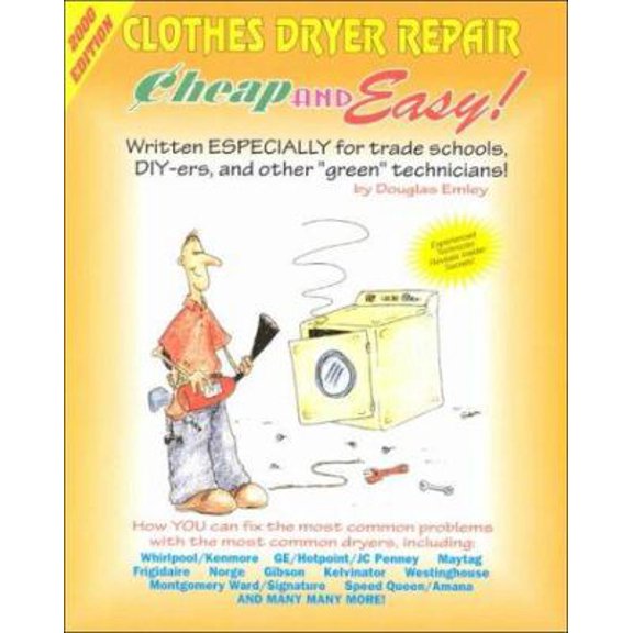 Pre-Owned Cheap & Easy Clothes Dryer Repair: 2000 Edition (Cheap and Easy) (Paperback) 1890386138 9781890386139