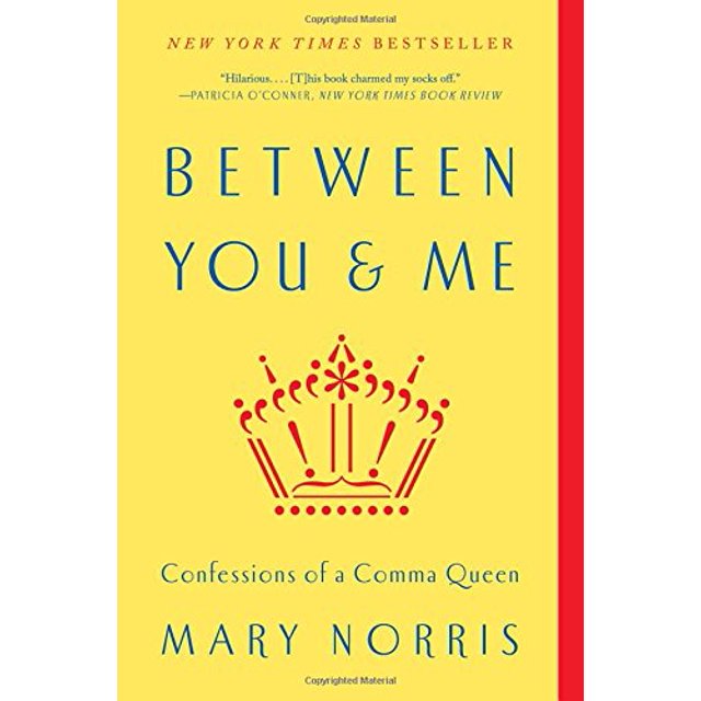 Between You and Me: Confessions of a Comma Queen