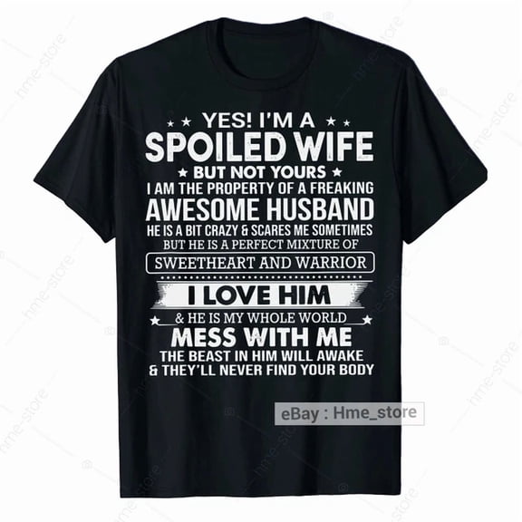 Yes I'm A Spoiled Wife T-Shirt From My Awesome Husband To Wife Love Him