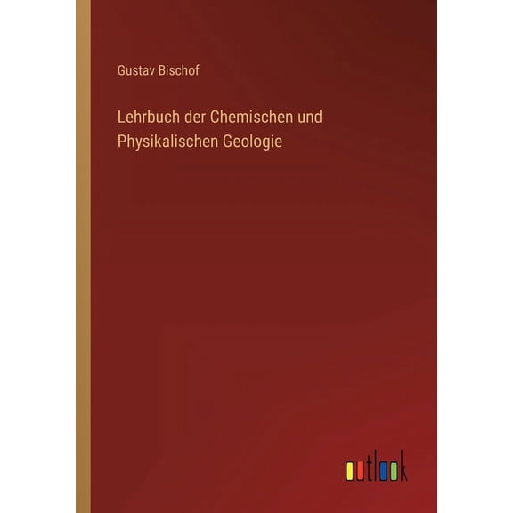 Lehrbuch der Chemischen und Physikalischen Geologie (Paperback)